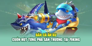 Bắn Cá Ăn Xu – Cuốn Hút Từng Pha Săn Thưởng Tại 79King 5 Bắn Cá Ăn Xu – Cuốn Hút Từng Pha Săn Thưởng Tại 79King