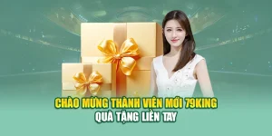 Chào Mừng Thành Viên Mới 79king – Quà Tặng Liền Tay 6 Chào Mừng Thành Viên Mới 79king – Quà Tặng Liền Tay