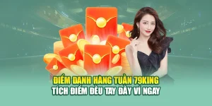 Điểm Danh Hàng Tuần 79king – Tích Điểm Đều Tay Đầy Ví Ngay 7 Điểm Danh Hàng Tuần 79king – Tích Điểm Đều Tay Đầy Ví Ngay