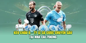 Kèo Châu Á – Tỷ Lệ Cá Cược Chuyên Sâu Tại Nhà Cái 79king 7 Kèo Châu Á – Tỷ Lệ Cá Cược Chuyên Sâu Tại Nhà Cái 79king