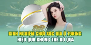 Kinh Nghiệm Chơi Xóc Đĩa Ở 79King - Hiệu Quả Không Thể Bỏ Qua 6 Kinh Nghiệm Chơi Xóc Đĩa Ở 79King - Hiệu Quả Không Thể Bỏ Qua