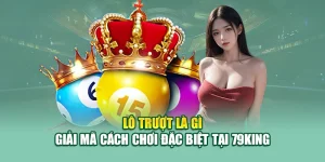 Lô Trượt Là Gì – Giải Mã Cách Chơi Đặc Biệt Tại 79King 4 Lô Trượt Là Gì – Giải Mã Cách Chơi Đặc Biệt Tại 79King
