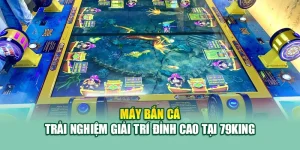 Máy Bắn Cá – Trải Nghiệm Giải Trí Đỉnh Cao Tại 79King 10 Máy Bắn Cá – Trải Nghiệm Giải Trí Đỉnh Cao Tại 79King