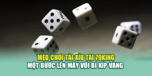 Mẹo Chơi Tài Xỉu Tại 79King - Một Bước Lên Mây Với Bí Kíp Vàng  2 Mẹo Chơi Tài Xỉu Tại 79King - Một Bước Lên Mây Với Bí Kíp Vàng