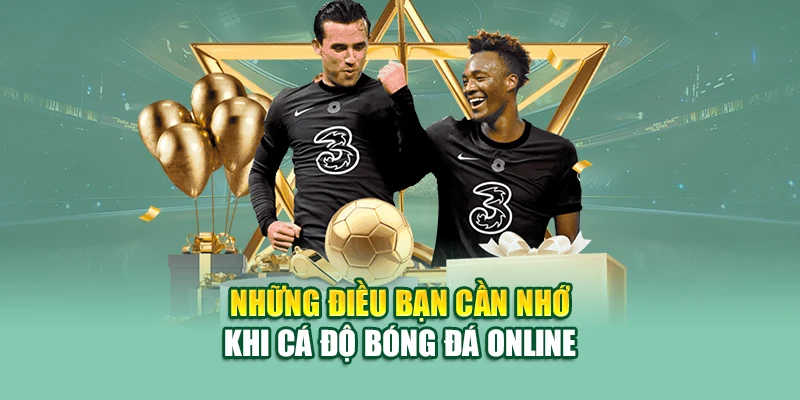 Kèo Cá Độ Bóng Đá Là Gì? Tất Tần Tật Thông Tin Bạn Cần Biết  3 Những điều bạn cần nhớ khi cá độ bóng đá online