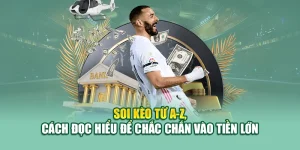 Chia Sẻ Bí Kíp Soi Kèo Từ A-Z, Cách Đọc Kèo Vào Tiền Lớn 2 Chia Sẻ Bí Kíp Soi Kèo Từ A-Z, Cách Đọc Kèo Vào Tiền Lớn