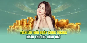 Tích Lũy Mỗi Ngày Cùng 79King – Nhận Thưởng Đỉnh Cao 5 Tích Lũy Mỗi Ngày Cùng 79King – Nhận Thưởng Đỉnh Cao