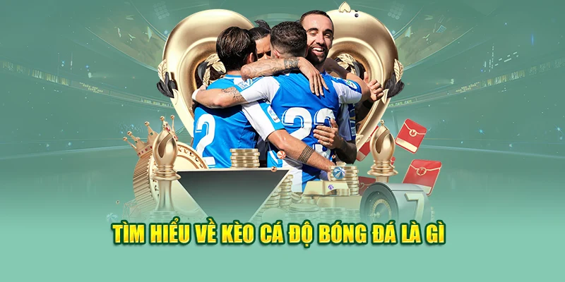 Kèo Cá Độ Bóng Đá Là Gì? Tất Tần Tật Thông Tin Bạn Cần Biết  1 Tìm hiểu kèo cá độ bóng đá là gì?