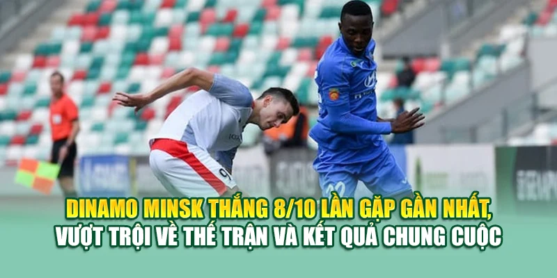 Soi Kèo Bóng Đá Dinamo Minsk Vs FK Slutsk Tại mpnrc.in.net 2 Dinamo Minsk thắng 8/10 lần gặp gần nhất, vượt trội về thế trận và kết quả chung cuộc