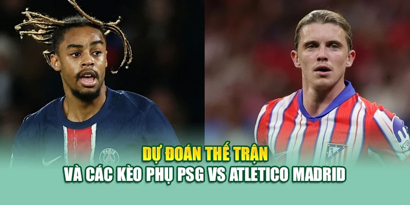 Soi Kèo Bóng Đá PSG Vs Atletico Madrid 16/6 Tại mpnrc.in.net 3 Dự đoán thế trận và các kèo phụ PSG vs Atletico Madrid