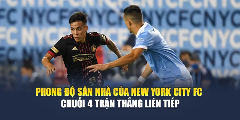 Soi Kèo Bóng Đá New York City FC Vs Atlanta United Từ mpnrc.in.net 1 Phong độ sân nhà của New York City FC – chuỗi 4 trận thắng liên tiếp