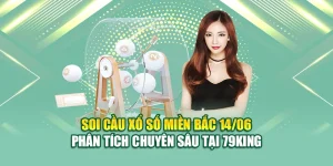 Soi Cầu Xổ Số Miền Bắc 14/06 Phân Tích Chuyên Sâu Tại 79KING 8 Soi Cầu Xổ Số Miền Bắc 14/06 Phân Tích Chuyên Sâu Tại 79KING