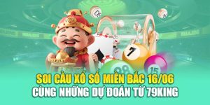 Soi Cầu Xổ Số Miền Bắc 16/06 Cùng Những Dự Đoán Từ 79King 8 Soi Cầu Xổ Số Miền Bắc 16/06 Cùng Những Dự Đoán Từ 79King