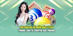 Soi Cầu Xổ Số Miền Bắc 17/06 Trúng Lớn Từ Chuyên Gia 79King 4 Soi Cầu Xổ Số Miền Bắc 17/06 Trúng Lớn Từ Chuyên Gia 79King