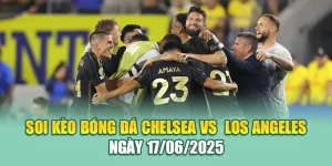 Soi Kèo Bóng Đá Chelsea Vs Los Angeles Ngày 17/06/2025 9 Soi Kèo Bóng Đá Chelsea Vs  Los Angeles Ngày 17/06/2025
