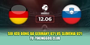 Soi Kèo Bóng Đá Germany U21 Vs Slovenia U21 Từ mpnrc.in.net 1 Soi Kèo Bóng Đá Germany U21 Vs Slovenia U21 Từ mpnrc.in.net