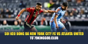 Soi Kèo Bóng Đá New York City FC Vs Atlanta United Từ mpnrc.in.net 3 Soi Kèo Bóng Đá New York City FC Vs Atlanta United Từ mpnrc.in.net