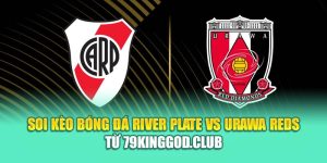 Soi Kèo Bóng Đá River Plate Vs Urawa Reds Từ mpnrc.in.net 6 Soi Kèo Bóng Đá River Plate Vs Urawa Reds Từ mpnrc.in.net