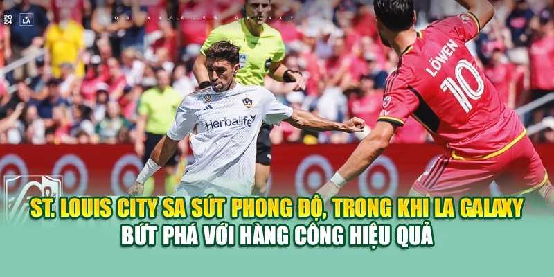 Soi Kèo Bóng Đá Louis City Vs LA Galaxy Từ mpnrc.in.net 1 St. Louis City sa sút phong độ, trong khi LA Galaxy bứt phá với hàng công hiệu quả